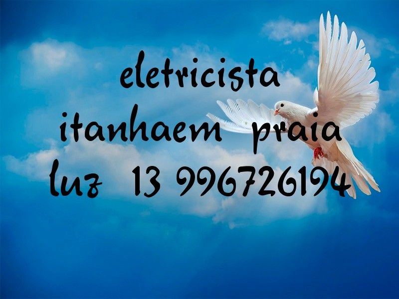 ELETRICISTA ITANHAEM  PRAIA LUZ  13 996726194